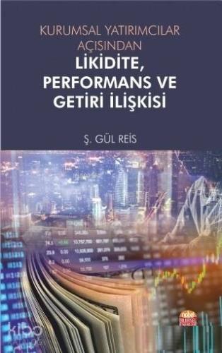 Kurumsal Yatırımcılar Açısından Likidite, Performans ve Getiri İlişkis