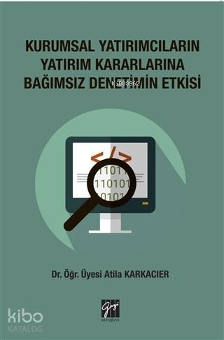 Kurumsal Yatırımcıların Yatırım Kararlarına Bağımsız Denetimin Etkisi 
