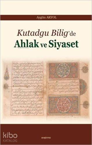 Kutadgu Bilig'de Ahlak ve Siyaset - Kitapiks.com