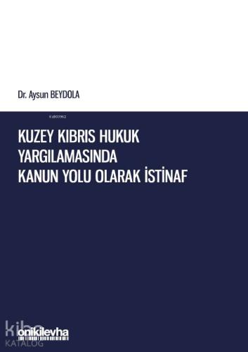 Kuzey Kıbrıs Hukuk Yargılamasında Kanun Yolu Olarak İstinaf