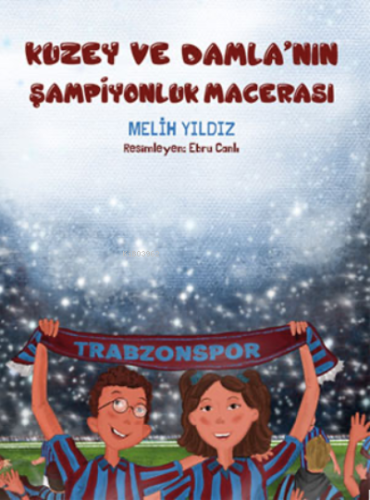 Kuzey ve Damla’nın Şampiyonluk Macerası - Kitapiks.com