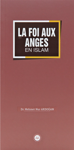 La Foi Aux Anges En Islam (İslamda Meleklere İman) Fransızca - Kitapik