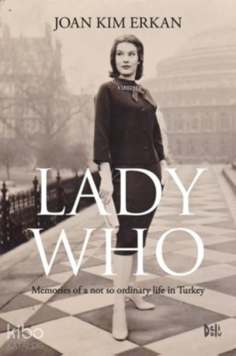 Lady Who ;Memories Of A Not So Ordinary Life in Turkey - Kitapiks.com
