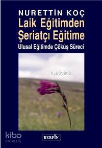 Laik Eğitimden Şeriatçı Eğitime; Ulusal Eğitimde Çöküş Süreci