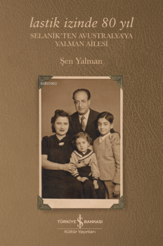 Lastik İzinde 80 Yıl;Selanikten Avustralya'ya Yalman Ailesi