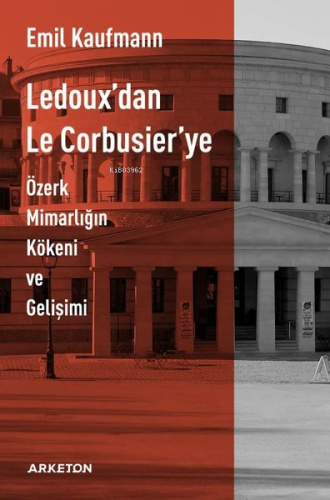 Ledoux'dan Le Corbusier'ye;Özerk Mimarlığın Kökeni ve Gelişimi - Kitap
