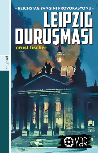 Leipzig Duruşması;Reichstag Yangını Provokasyonu - Kitapiks.com