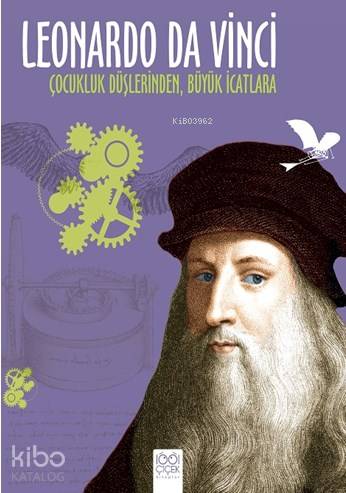 Leonardo Da Vinci: Çocukluk Düşlerinden, Büyük İcatlara - Kitapiks.com
