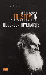 Lev Nikolayeviç Tolstoy’un Romanlarında Değerler Hiyerarşisi - Kitapik