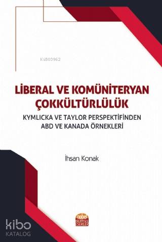Liberal ve Kömüniteryan Çokkültürlülük; Kymlicka ve Taylor Perspektifi