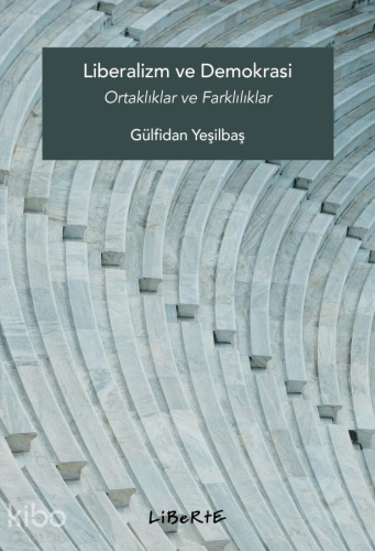 Liberalizm ve Demokrasi;Ortaklıklar ve Farklılıklar - Kitapiks.com