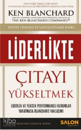 Liderlikte Çıtayı Yükseltmek; Liderlik ve Yüksek Performanslı Kurumlar Yaratmada Blanchard Yaklaşımı