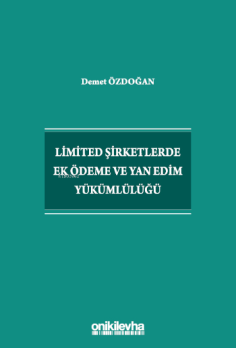 Limited Şirketlerde Ek Ödeme ve Yan Edim Yükümlülüğü