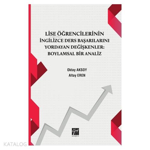 Lise Öğrencilerinin İngiizce Ders Başarılarını Yordayan Değişkenler Boylamsal Bir Analiz