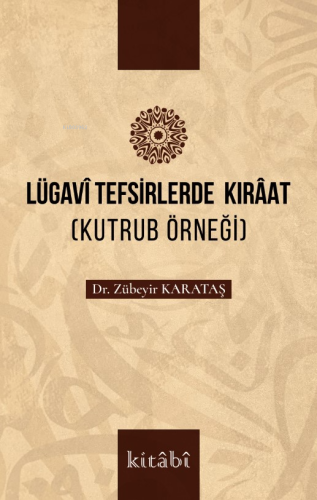 Lügavî Tefsirlerde Kırâat ;(Kutrub Örneği) - Kitapiks.com