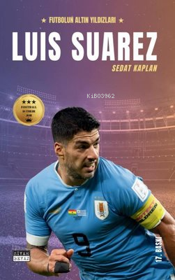 Luis Suarez - Futbolun Altın Yıldızları - Kitapiks.com