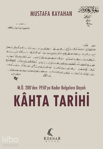 M.Ö 200'den 1950'ye Kadar Belgelere Dayalı Kâhta Tarihi - Kitapiks.com