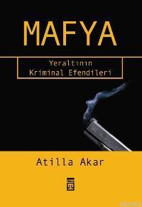 Mafya; Yeraltının Kriminal Efendileri - Kitapiks.com