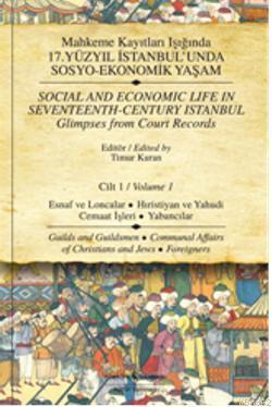 Mahkeme Kayıtları Işığında 17.Yüzyıl İstanbul'unda Sosyo-Ekonomik Yaşam (Cilt 1); Esnaf ve Loncalar Hırıstiyan ve Yahudi Cemaat İşleri - Yabancılar