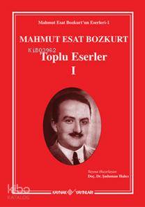 Mahmut Esat Bozkurt Toplu Eserler - I (Ciltli)
