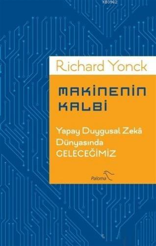 Makinenin Kalbi; Yapay Duygusal Zeka Dünyasında Geleceğimiz - Kitapiks