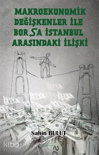 Makroekonomik Değişkenler İle Borsa İstanbul Arasındaki İlişki