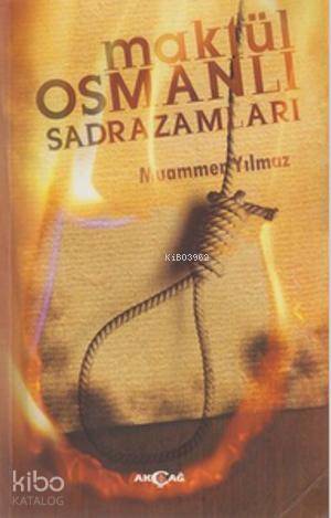 Maktül Osmanlı Sadrazamları - Kitapiks.com