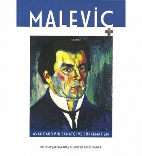 Maleviç Avangard Bir Sanatçı ve Süprematizm - Kitapiks.com