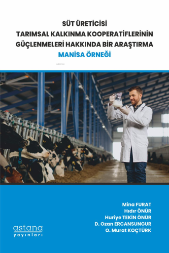Manisa Örneği;Süt Üreticisi Tarımsal Kalkınma Kooperatiflerinin Güçlenmeleri Hakkında Bir Araştırma