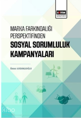 Marka Farkındalığı Perspektifinden ;Sosyal Sorumluluk Kampanyaları
