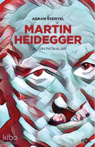 Martin Heidegger;Varlığın Patikaları - Kitapiks.com