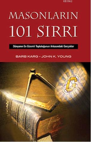 Masonların 101 Sırrı; Dünyanın En Gizemli Topluluğunun Arkasındaki Gerçekler