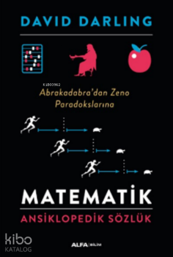 Matematik Ansiklopedik Sözlük ;Abrakadabra’dan Zeno Paradokslarına - K