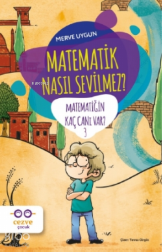 Matematik Nasıl Sevilmez? - Matematiğin Kaç Canı Var? 3 - Kitapiks.com