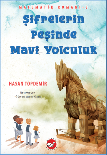 Matematik Romanı -3 Şifrelerinin Peşinde Mavi Yolculuk