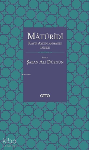 Matüridi: Kayıp Aydınlanmanın İzinde