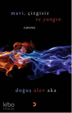 Mavi,Çizgisiz ve Yangın - Kitapiks.com