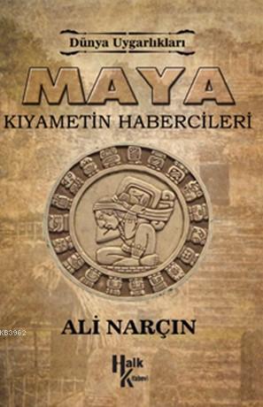 Maya Kıyametin Habercileri; Dünya Uygarlıkalrı - Kitapiks.com