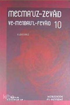 Mecmau'z- Zevaid ve Menbau'l Fevaid (20 Cilt); En Büyük Zevaid Koleksiyonu