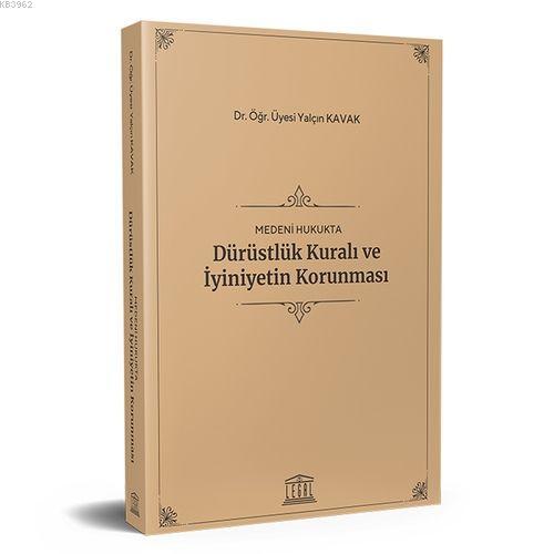 Medeni Hukukta Dürüstlük Kuralı ve İyiniyetin Korunması