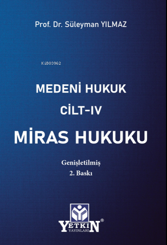 Medeni Hukuku Cilt - IV Miras Hukuku;Genişletilmiş 2. Baskı - Kitapiks