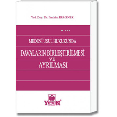 Medenî Usul Hukukunda Davaların Birleştirilmesi ve Ayrılması