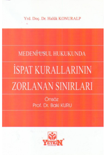 Medeni Usul Hukukunda İspat Kurallarının Zorlanan Sınırları
