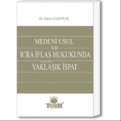 Medeni Usul ve İcra İflas Hukukunda Yaklaşık İspat - Kitapiks.com