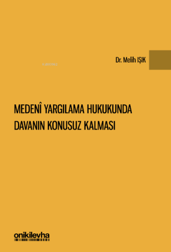 Medeni Yargılama Hukukunda Davanın Konusuz Kalması - Kitapiks.com