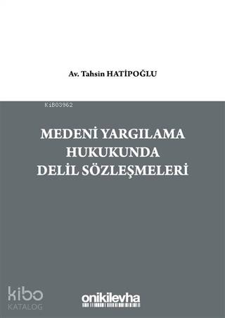 Medeni Yargılama Hukukunda Delil Sözleşmeleri - Kitapiks.com
