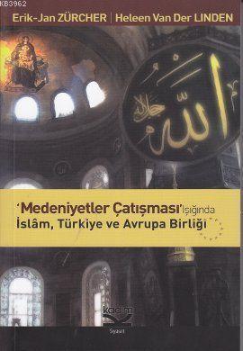Medeniyetler Çatışması Işığında İslam, Türkiye ve Avrupa Birliği