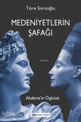 Medeniyetlerin Şafağı;Akdeniz'in Öyküsü