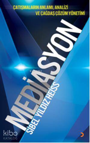 Mediasyon; Çatışmaların Anlamı, Analizi ve Çağdaş Çözüm Yönetimi - Kit