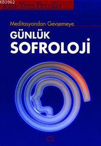 Meditasyondan Gevşemeye Günlük Sofroloji - Kitapiks.com
